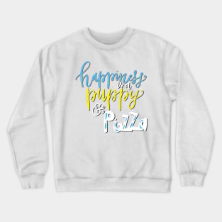 Happiness is a Puppy and Pizza Dog Crewneck Sweatshirt